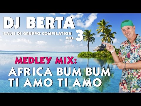 Medley AFRICA BUM BUM _TI AMO TI AMO - DJ BERTA - Balli di gruppo 2015 - BASI MUSICALI