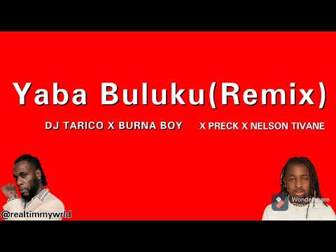 Dj Tarico ft. Burna Boy, Preck, Nelson Tivane - Yaba Buluku Remix Lyrics