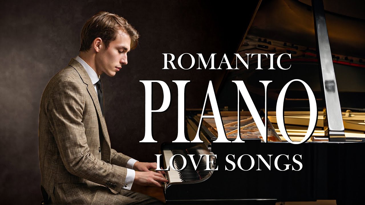 The Best 50 Beautiful Romantic Piano Love Songs - Soothing Melodies for A Relaxing Evening
