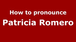 How to pronounce Patricia Romero