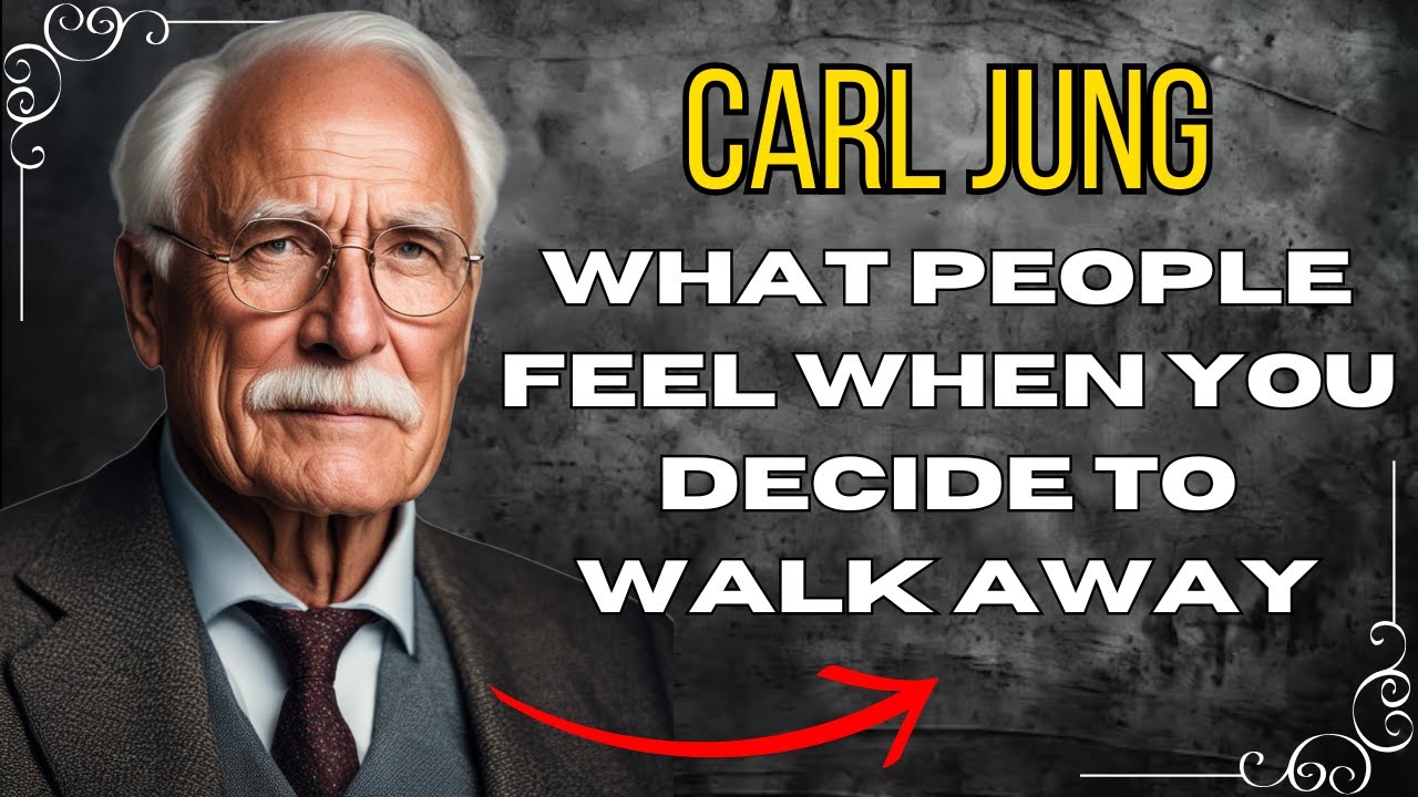 What People Feel When You Decide To Walk Away - Carl Jung