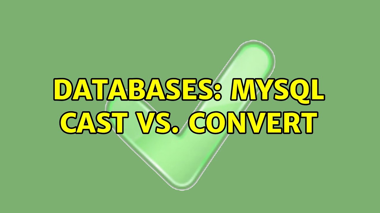 Databases: MySQL CAST vs. CONVERT (2 Solutions!!)