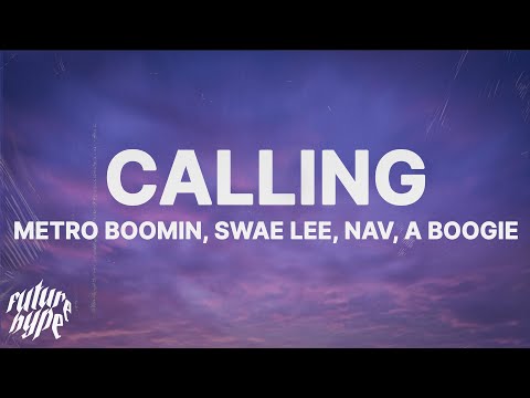 Metro Boomin, NAV, A Boogie wit da Hoodie, Swae Lee - Calling (Lyrics)