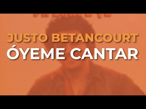 Justo Betancourt - Óyeme Cantar (Audio Oficial)