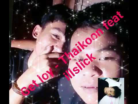 Get loy - Thaikoon feat illslick & Danbee