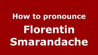 How to pronounce Florentin Smarandache