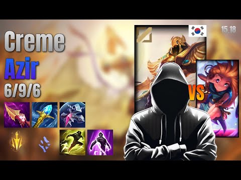 Creme Mid Azir vs Zoe lol KR solo rank Full Game 15.18 | Creme 아지르 vs 조이