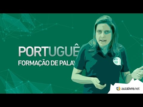 Português - Estrutura das palavras- Formação das Palavras