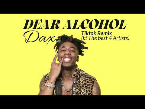 Dax Dear Alcohol Tiktok Remix Best 4 verses, Open Verse Challenge