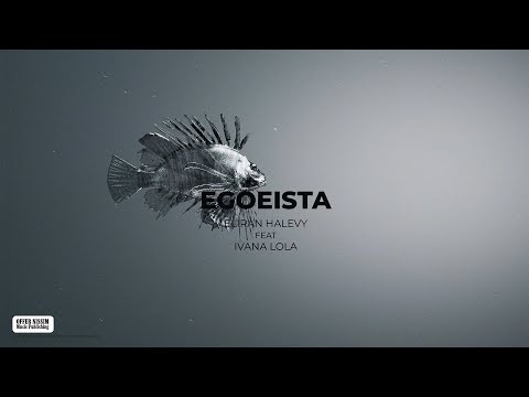 Eliran Halevy Feat. Ivana Lola - Egoeista