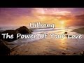 Hillsong - The Power Of Your Love [with lyrics ...
