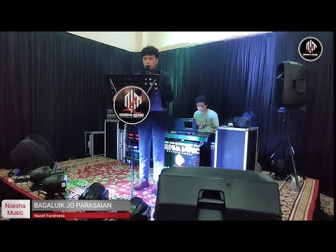 BAGALUIK JO PARASAIAN || NAZIEF FANDRESSA || KEY : ANGGA SAPUTRA || LIVE PERFORMANCE NOESHA MUSIC