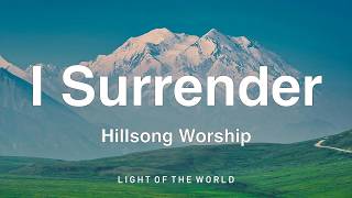 Hillsong Worship - I Surrender (Lyrics)