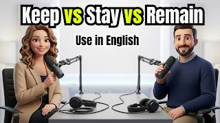 How to Use KEEP, STAY & REMAIN in English | Real Life Examples