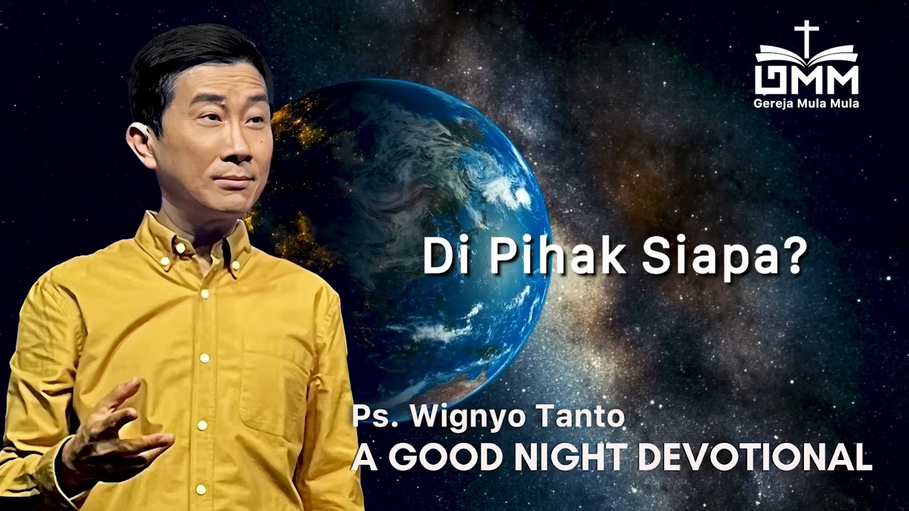 a Good Night Devotional | Di Pihak Siapa | Ps. Wignyo Tanto