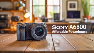 Sony A6800 – The Affordable Camera That Could Change Everything!