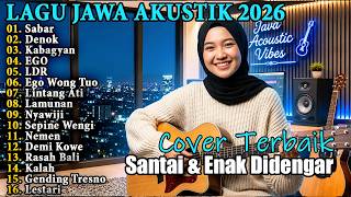 Download lagu Sabar, Denok, Ego Wong Tuo - Lagu Jawa Akustik 2026 🌿 Cover Terbaik Santai & Enak Didengar mp3