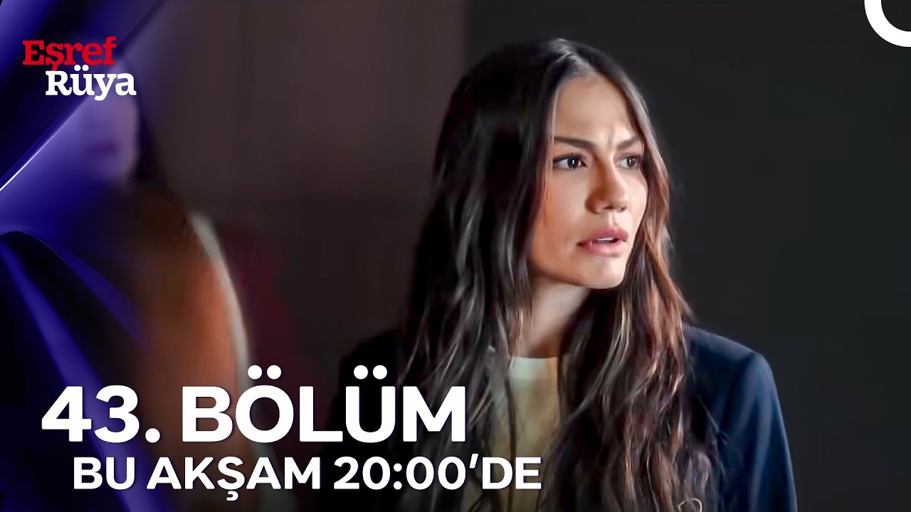 Eşref Rüya 43. Bölüm Fragmanı