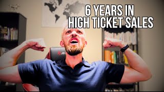 High Ticket Closing| What I learned after 6 years of selling high ticket
