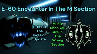 Encountering E-60 In The M Section (Rooms Found Footage Renovated)