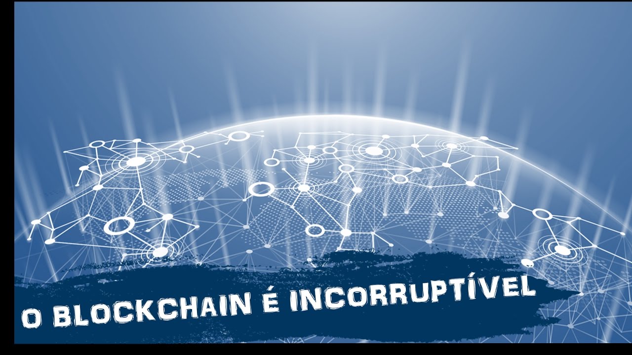 O blockchain é incorruptível