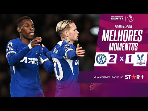 Gols e lances de Chelsea x Crystal Palace