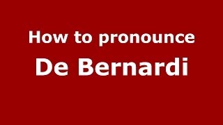 How to pronounce De Bernardi
