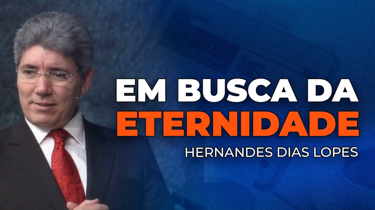 Hernandes Dias Lopes - O ANSEIO PELA ETERNIDADE