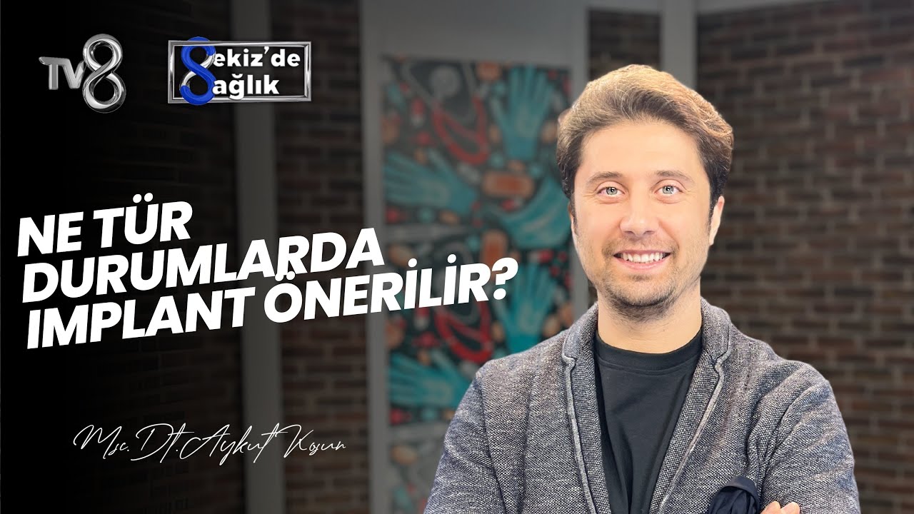 Aykut Koşun – TV8 Sekiz'de Sağlık: When Are Dental Implants Recommended?