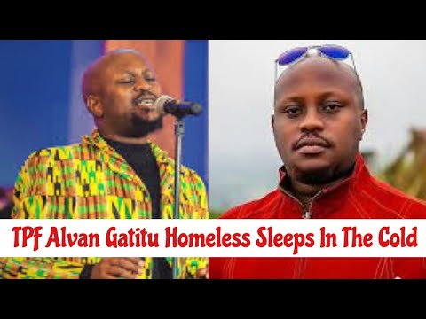 TPF Alvan Gatitu aka Alvan Love left homeless | Sleeps in the cold