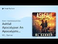 Ashfall Apocalypse: An Apocalyptic Thriller by M.L. Banner · Audiobook preview