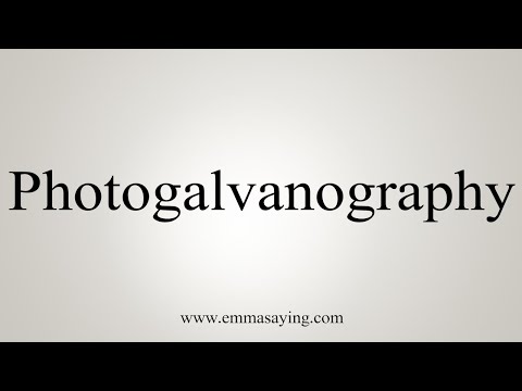 How To Say Photogalvanography