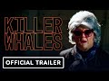 Killer Whales - Official Trailer (2022) Anthony Carrigan, Greg Vrotsos