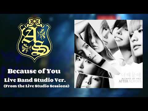 After School (애프터스쿨) - Because of You (너 때문에) [Live Band Studio Version]