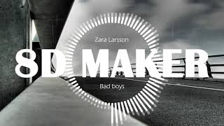 Zara Larsson - Bad boys [8D TUNES / USE HEADPHONES] 🎧