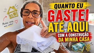 Quanto eu gastei na construção da minha casa até agora💵💰🫪