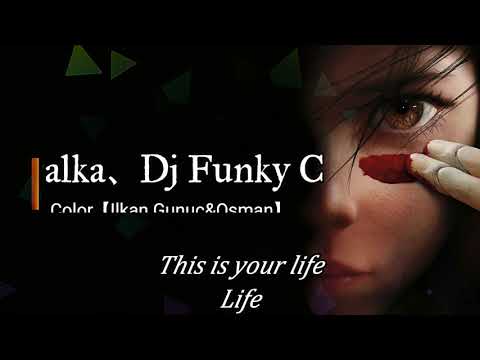 Color - Ogün Dalka、Dj Funky C（Ilkan Gunuc&Osman）【动态歌词】『This is your life Pick your color』【抖音完整版 】♪