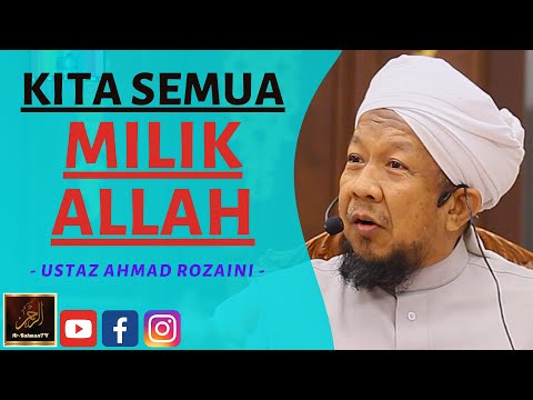Ustaz Ahmad Rozaini - KITA SEMUA MILIK ALLAH