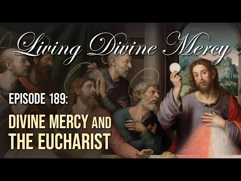 Divine Mercy & The Eucharist - Living Divine Mercy (EWTN) Ep. 189 w/ Fr. Chris Alar, MIC