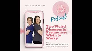 Two Weird Diseases in Pregnancy: When to Worry