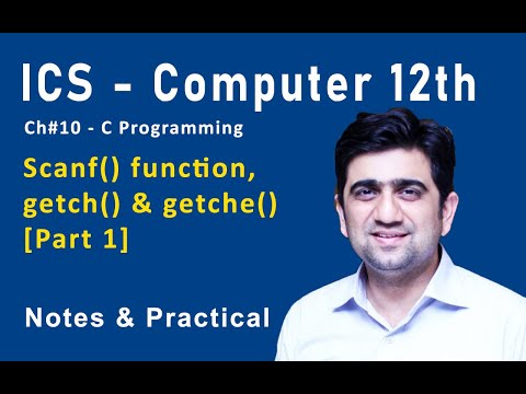 ICS - Computer 12th - Ch#10 - C Programming | Scanf() function, getch() & getche() [Part 1]