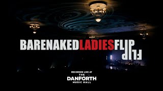 Barenaked Ladies - Flip (Live at the Danforth Music Hall)