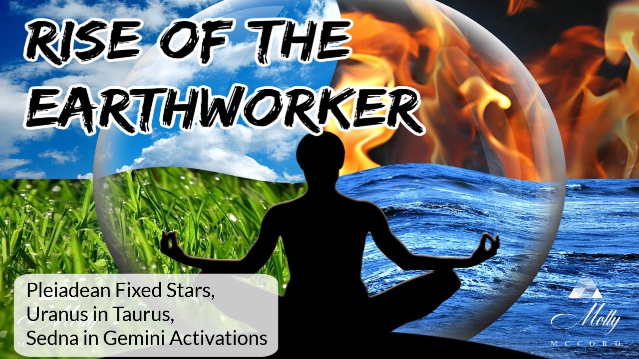 Rise of The Earthworker ~ Uranus in Taurus, Sedna in Gemini, Pleiadean Fixed Stars Astrology