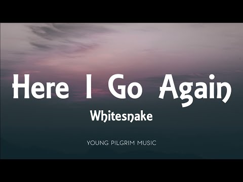 Whitesnake - Here I Go Again (Lyrics)