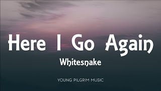 Whitesnake - Here I Go Again (Lyrics)