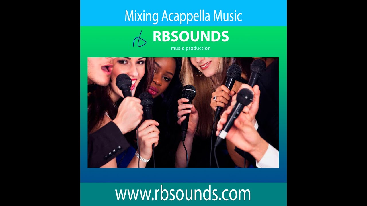 Mixing Acappella Music (Original Arrangement)