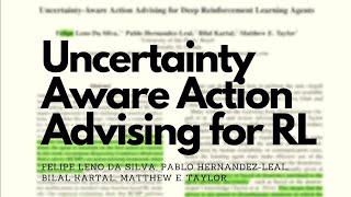 Uncertainty Aware Action Advising for Deep Reinforcement Learning Agents - Paper Explained!