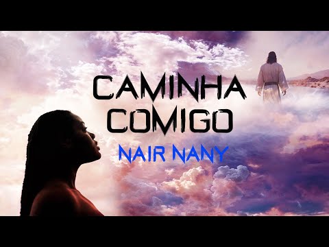 Caminha Comigo-Nair Nany (Oficial)