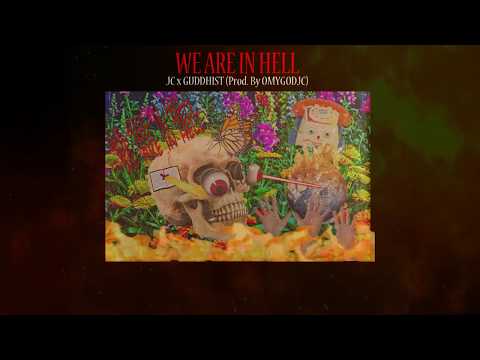 JC - WE ARE IN HELL ft. Guddhist (Prod. By OMYGODJC)