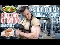 FULL DAY OF EATING | LOW CARBS | SUPER PUMP ARM WORKOUT